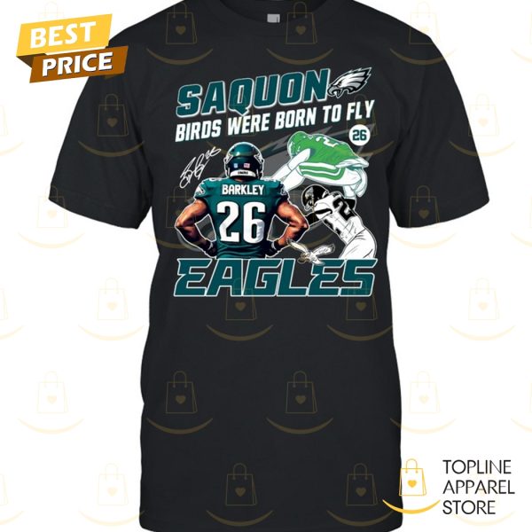 Saquon Birds Were Born To Fly – Philadelphia Eagles Saquon Barkley Signature Unisex T-Shirt