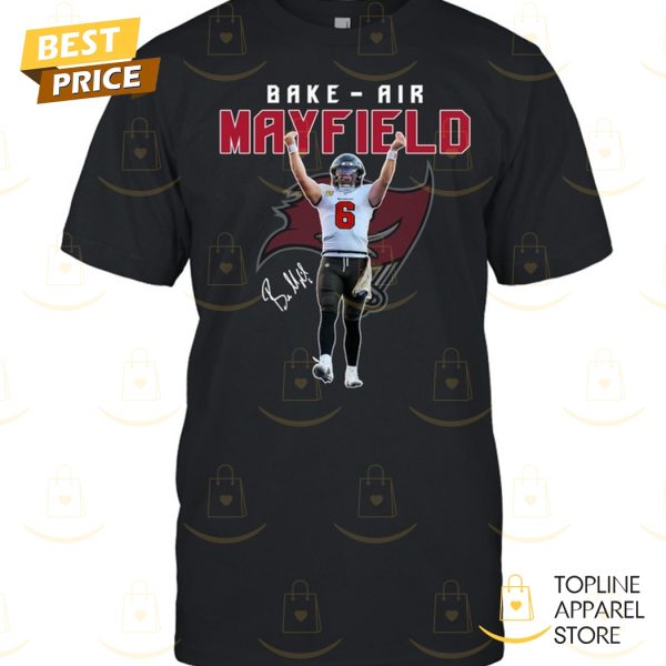 Bake – Air Baker Mayfield Tampa Bay Buccaneers Signature Unisex T-Shirt