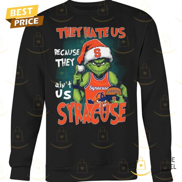 The Grinch – They Hate Us Because They Aint Us Syracuse Orange Unisex T-Shirt