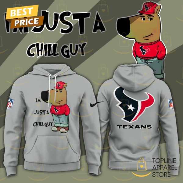 Im Just A Chill Guy Houston Texans Hoodie