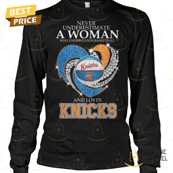 Never Underestimate A Woman Who Understands Basketball And Loves New York Knicks Unisex T-Shirt