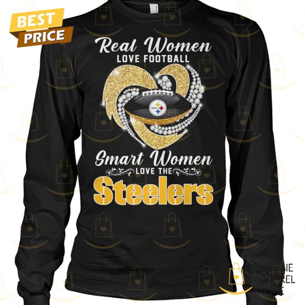 Real Women Love Football Smart Women Love The Pittsburgh Steelers Unisex T-Shirt