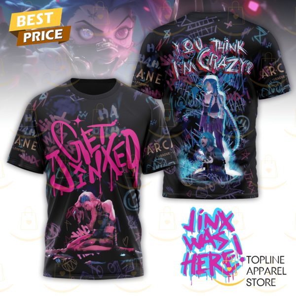 Jinx War Here You Think Im Crazy 3D T-Shirt