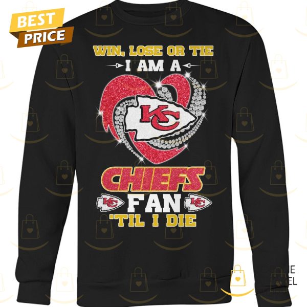 Win, Lose Or Tie I Am A Kansas City Chiefs Fab Til I Die Unisex T-Shirt