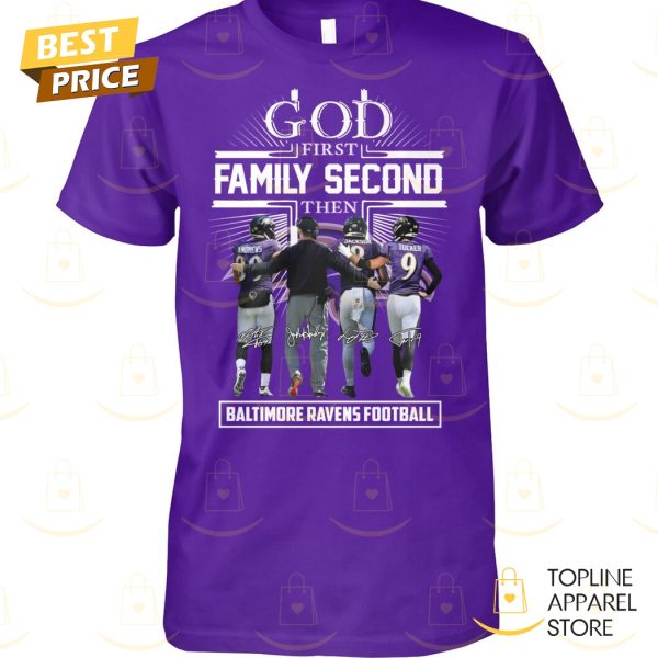 God First Family Second The Baltimore Ravens Football Siganture Unisex T-Shirt