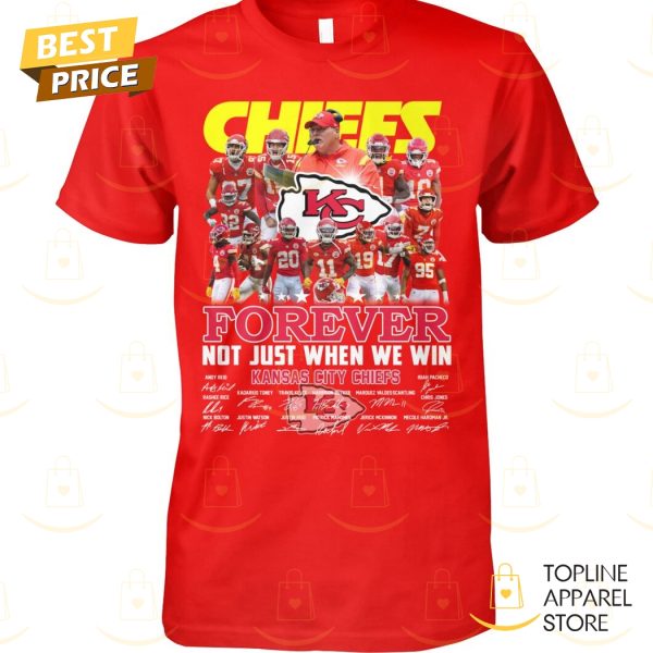 Kansas City Chiefs Forever Not Just When We Win Signature Unisex T-Shirt