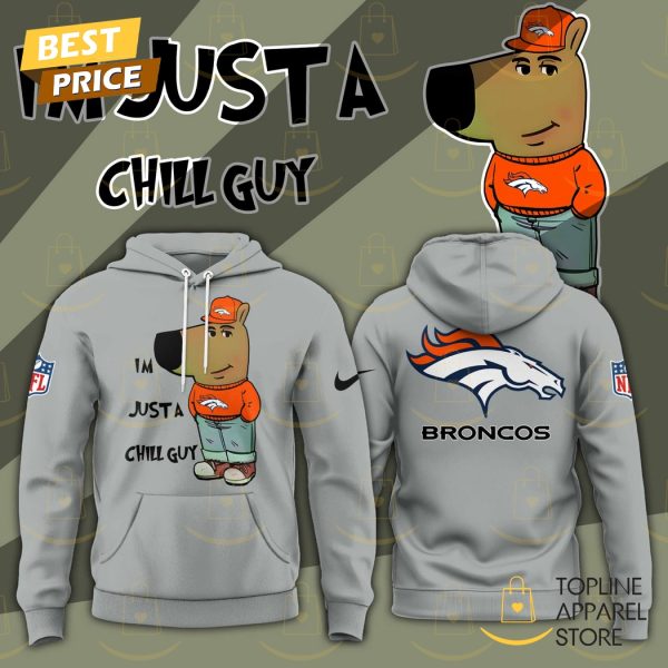 Im Just A Chill Guy Denver Broncos Hoodie