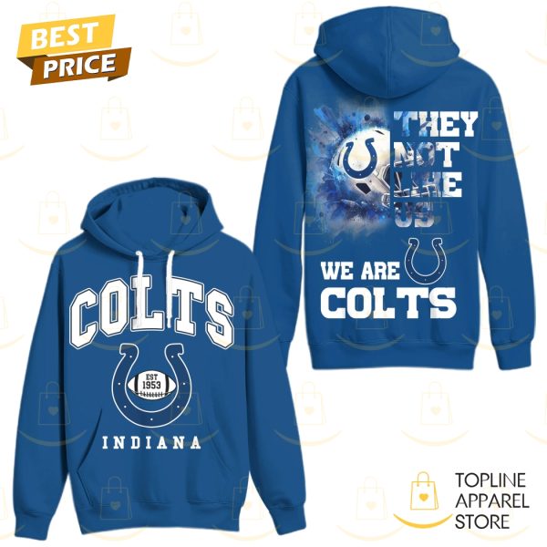 Indianapolis Colts – They Not Like Us We Are Colts Hoodie