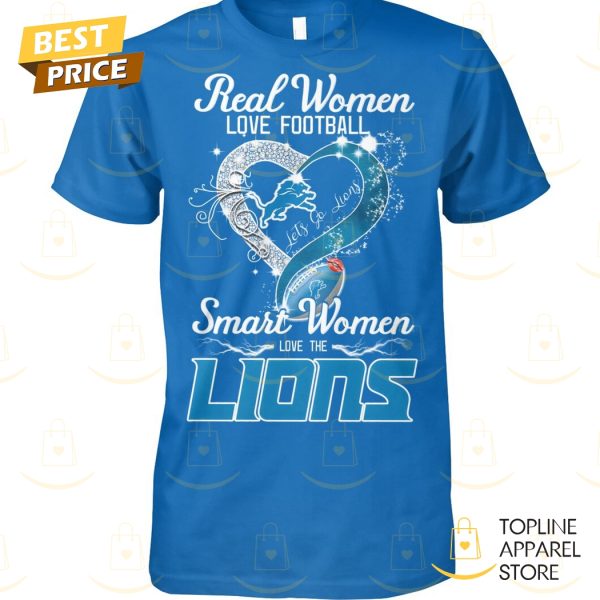 Real Women Love Football Smart Women Love The Detroit Lions Unisex T-Shirt