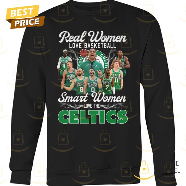 Real Women Love Basketball Smart Women Love The Boston Celtics Signature Unisex T-Shirt