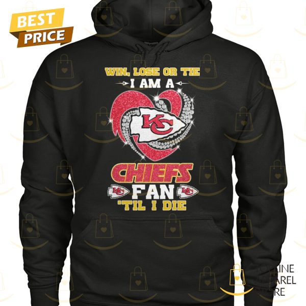 Win, Lose Or Tie I Am A Kansas City Chiefs Fab Til I Die Unisex T-Shirt