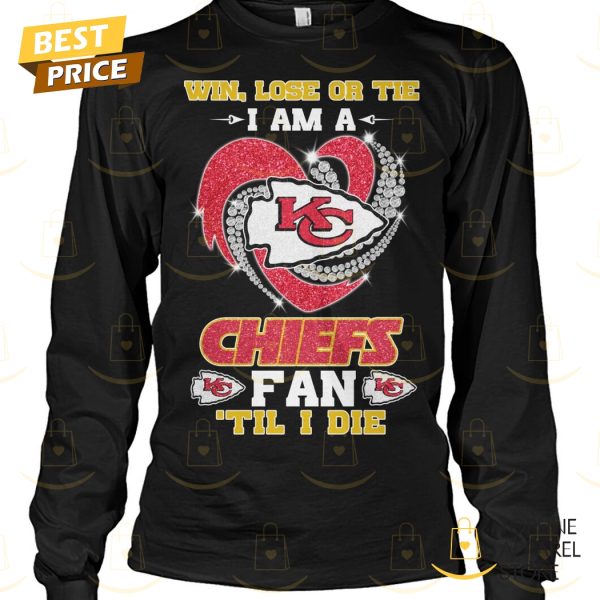 Win, Lose Or Tie I Am A Kansas City Chiefs Fab Til I Die Unisex T-Shirt