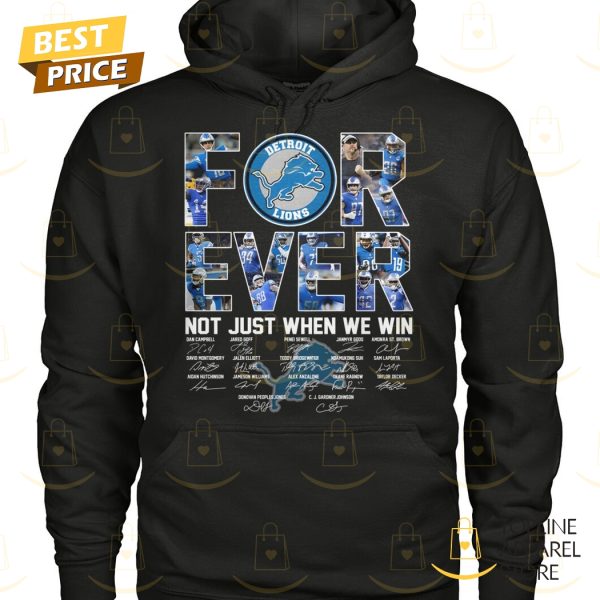 Detroit Lions Forever Not Just When We Win Signature Unisex T-Shirt