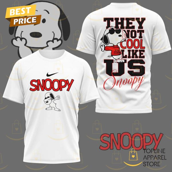 Snoopy They Not Cool Like Us 3D T-Shirt