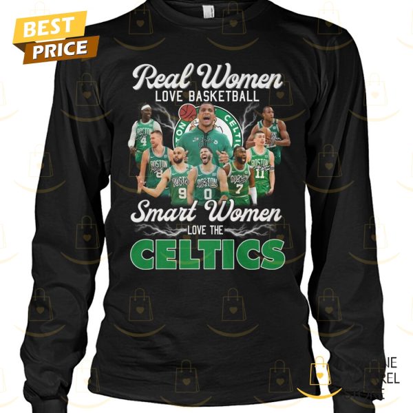 Real Women Love Basketball Smart Women Love The Boston Celtics Signature Unisex T-Shirt