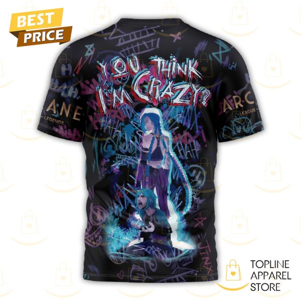 Jinx War Here You Think Im Crazy 3D T-Shirt