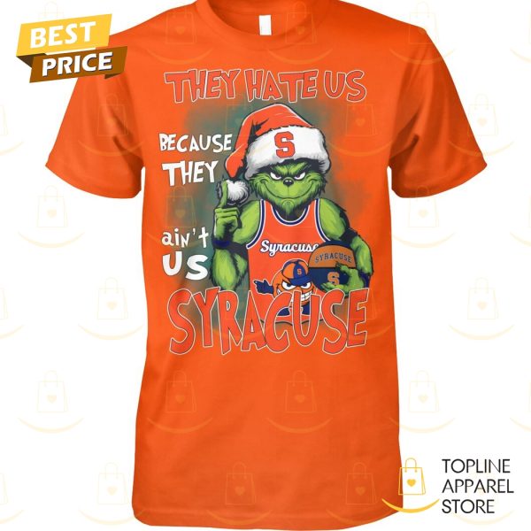 The Grinch – They Hate Us Because They Aint Us Syracuse Orange Unisex T-Shirt