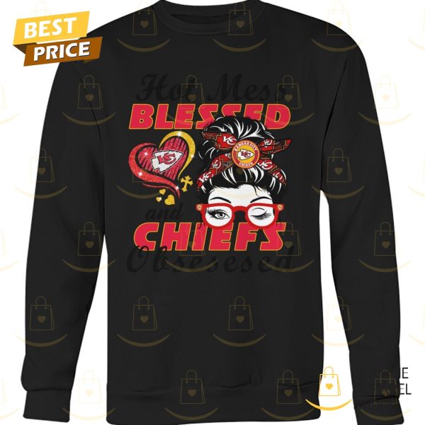 Hot Mess Blessed And Kansas City Chiefs Obsesed Unisex T-Shirt