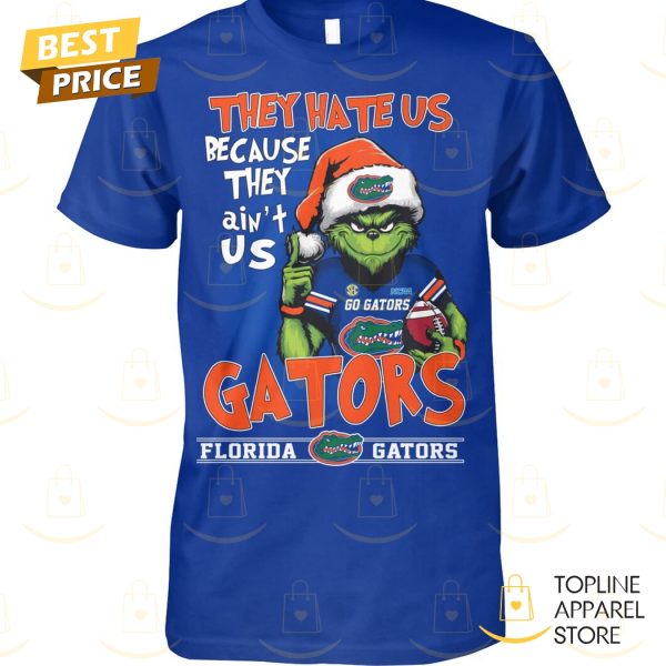 They Hate Us Because They Aint Us Florida Gators Unisex T-Shirt