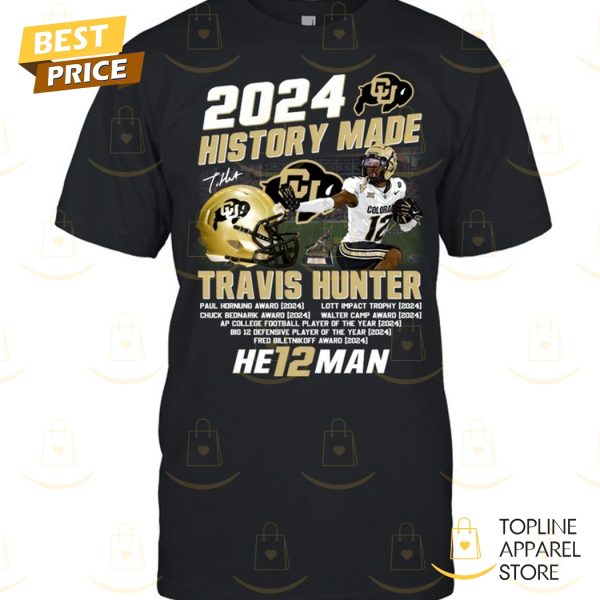 2024 History Made Travis Hunter Colorado Buffaloes He12man Signature Unisex T-Shirt