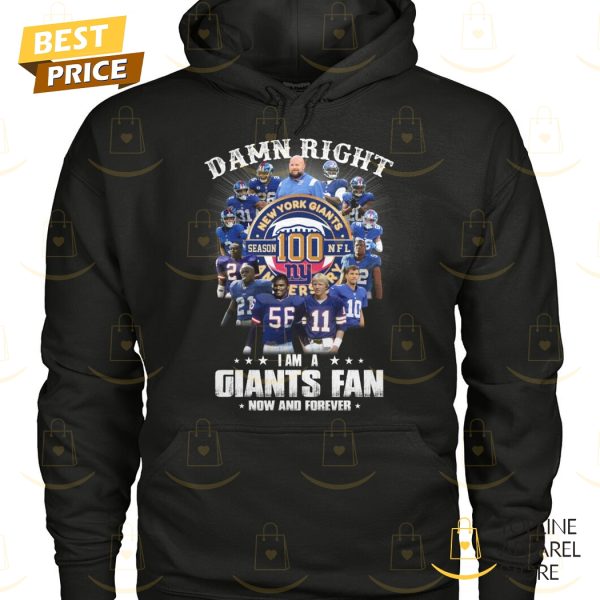 Damn Right I Am A New York Giants Fan Now And Forever Unisex T-Shirt