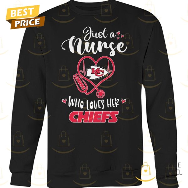 Just A Nurse Who Loves Her Kansas City Chiefs Unisex T-Shirt