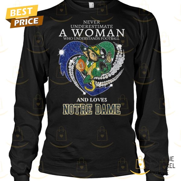 Never Underestimate A Woman Who Understands Football And Loves Notre Dame Fighting Irish Unisex T-Shirt