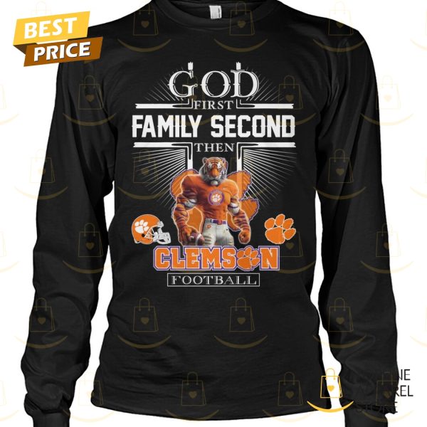 Clemson Tigers – God First Family Second Then Clemson Football Unisex T-Shirt