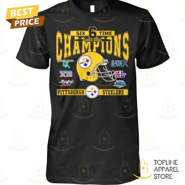 Six Time Super Bowl Champions Pittsburgh Steelers Unisex T-Shirt