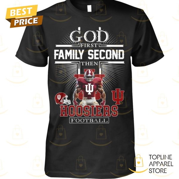 Indiana Hoosiers – God First Family Second Then Hoosiers Football Unisex T-Shirt