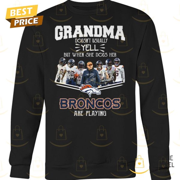 Grandma Doesnt Usually Yell But When She Does Her Denver Broncos Are Playing Signature Unisex T-Shirt