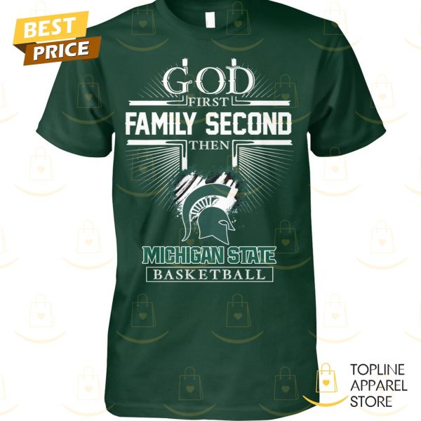 God First Family Second The Michigan State Spartans Basketball Unisex T-Shirt