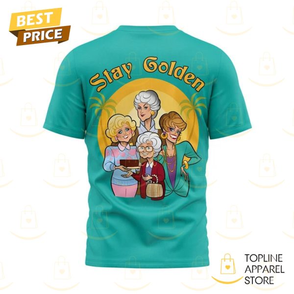 The Golden Girls Stay Golden Design 3D T-Shirt