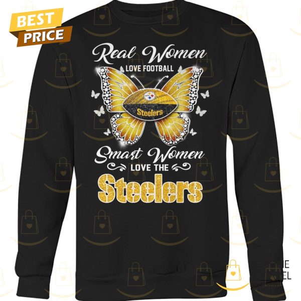 Pittsburgh Steelers – Real Women Love Football Smart Women Love The Steelers Unisex T-Shirt