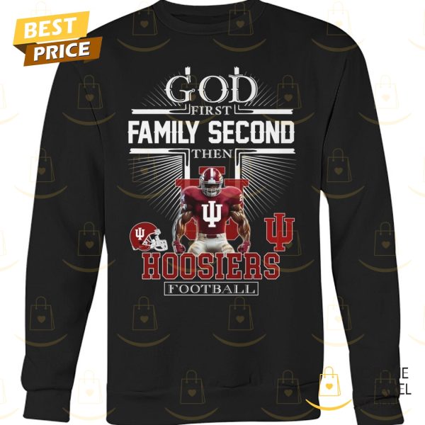 Indiana Hoosiers – God First Family Second Then Hoosiers Football Unisex T-Shirt