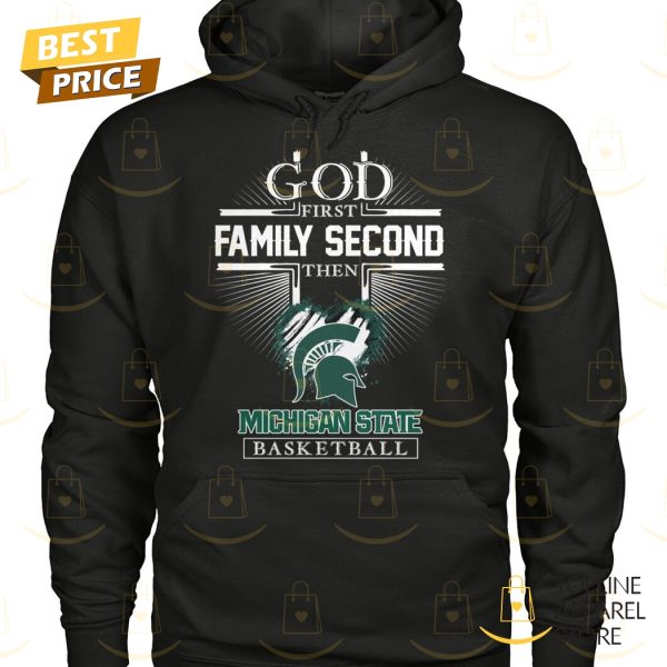 God First Family Second The Michigan State Spartans Basketball Unisex T-Shirt