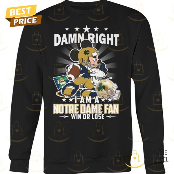 Damn Right I Am A Notre Dame Fighting Irish Fan Win Or Lose Unisex T-Shirt