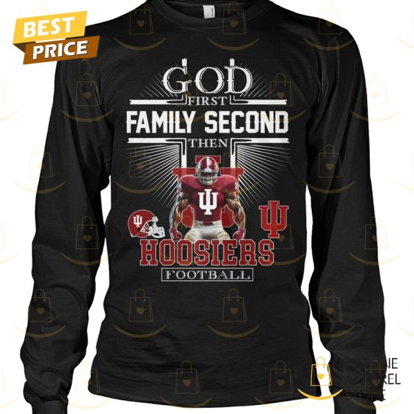 Indiana Hoosiers – God First Family Second Then Hoosiers Football Unisex T-Shirt