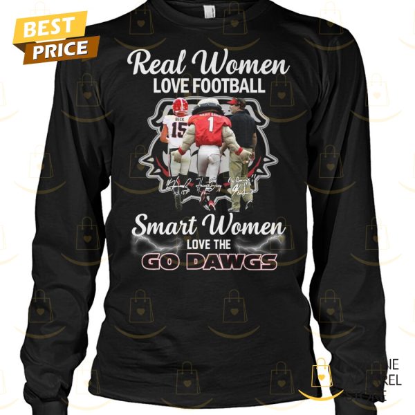 Georgia Bulldogs – Real Women Love Football Smart Women Love The Go Dawgs Unisex T-Shirt