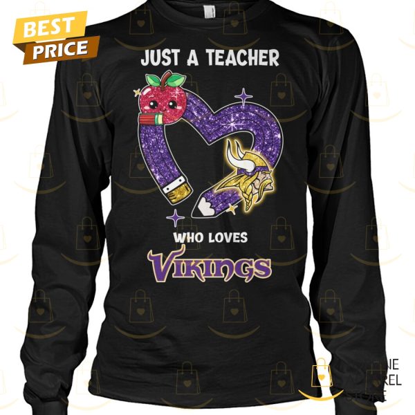 Just A Teacher Who Loves Minnesota Vikings Unisex T-Shirt