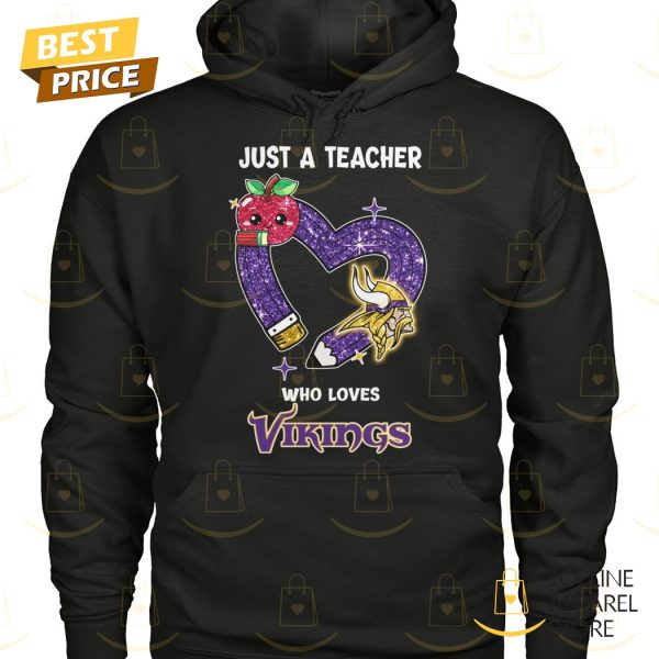 Just A Teacher Who Loves Minnesota Vikings Unisex T-Shirt