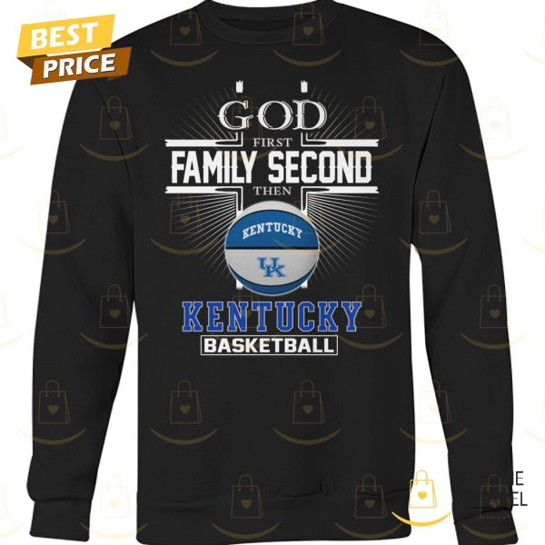 God First Family Second Then Kentucky Wildcats Basketball Unisex T-Shirt