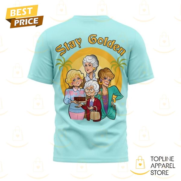 The Golden Girls Stay Golden 3D T-Shirt