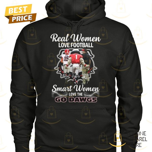 Georgia Bulldogs – Real Women Love Football Smart Women Love The Go Dawgs Unisex T-Shirt