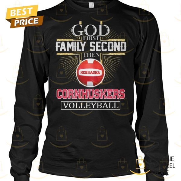 God First Family Second Then Nebraska Cornhuskers Volleyball Unisex T-Shirt