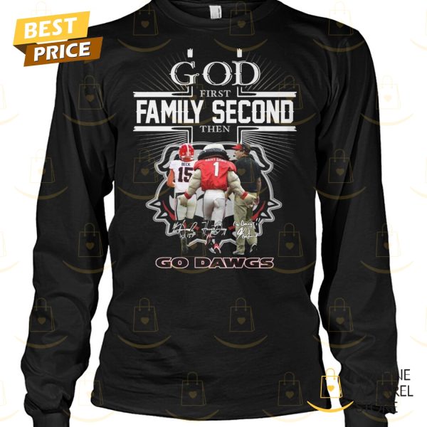 God Frist Family Second Then Go Dawgs – Georgia Bulldogs Signature Unisex T-Shirt