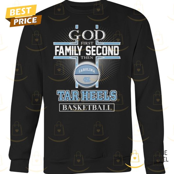 God First Family Second The North Carolina Tar Heels Basketball Unisex T-Shirt