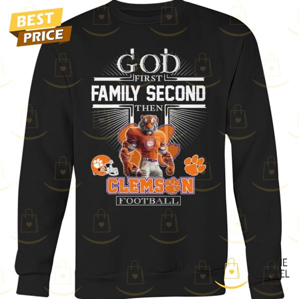 Clemson Tigers – God First Family Second Then Clemson Football Unisex T-Shirt