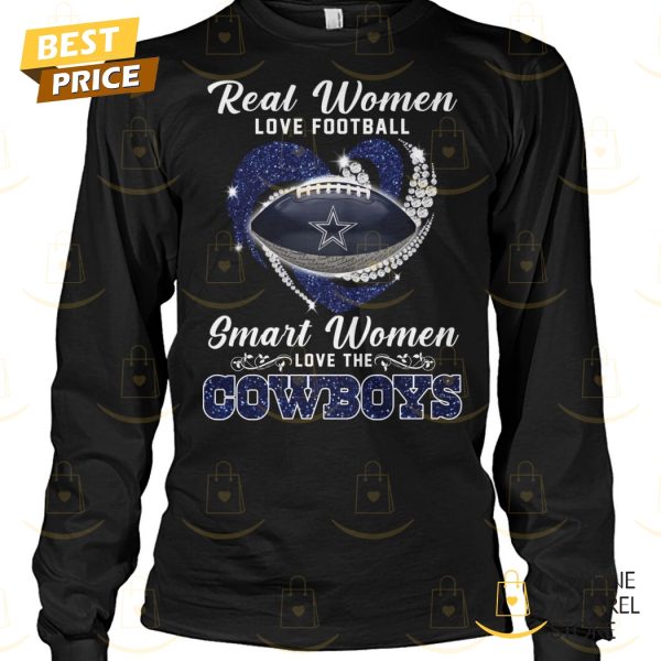 Dallas Cowboys – Real Women Love Football Smart Women Love The Cowboys Unisex T-Shirt