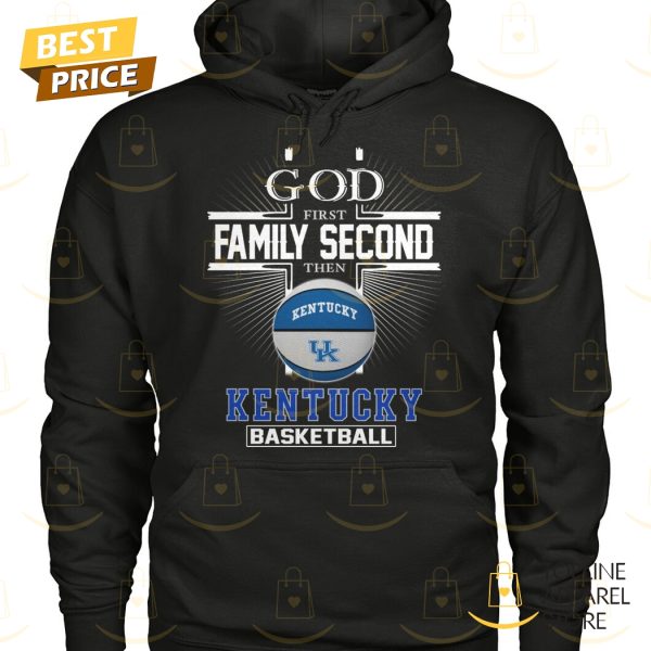 God First Family Second Then Kentucky Wildcats Basketball Unisex T-Shirt